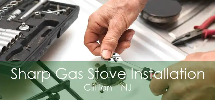 Sharp Gas Stove Installation Clifton - NJ