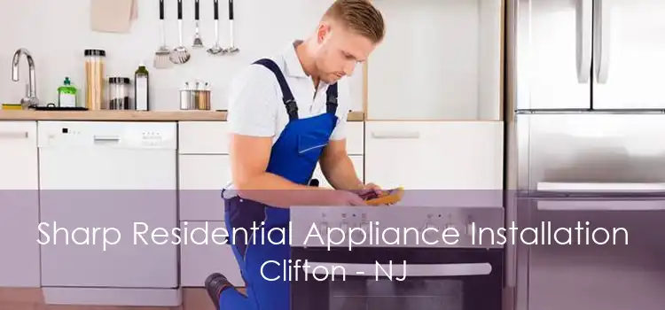 Sharp Residential Appliance Installation Clifton - NJ
