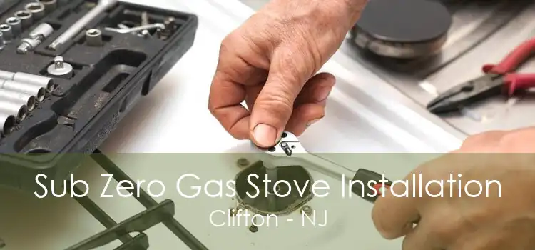Sub Zero Gas Stove Installation Clifton - NJ