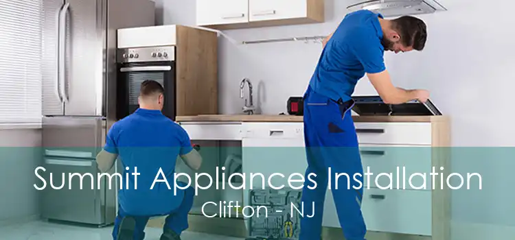Summit Appliances Installation Clifton - NJ