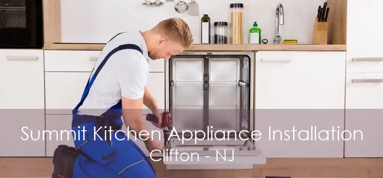 Summit Kitchen Appliance Installation Clifton - NJ