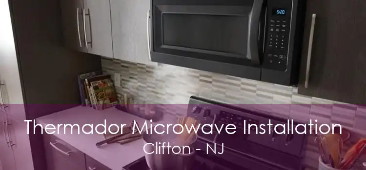 Thermador Microwave Installation Clifton - NJ