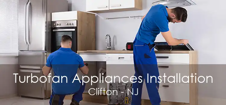 Turbofan Appliances Installation Clifton - NJ