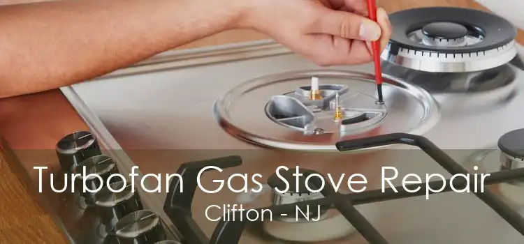 Turbofan Gas Stove Repair Clifton - NJ