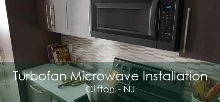 Turbofan Microwave Installation Clifton - NJ