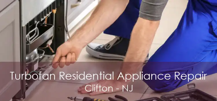 Turbofan Residential Appliance Repair Clifton - NJ