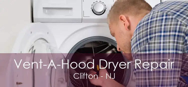Vent-A-Hood Dryer Repair Clifton - NJ