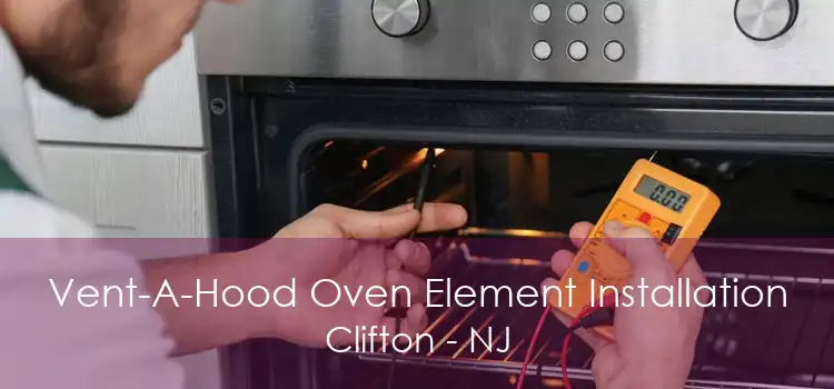 Vent-A-Hood Oven Element Installation Clifton - NJ